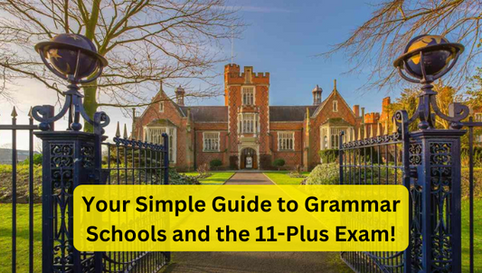 Your Simple Guide to Grammar Schools and the 11-Plus Exam!