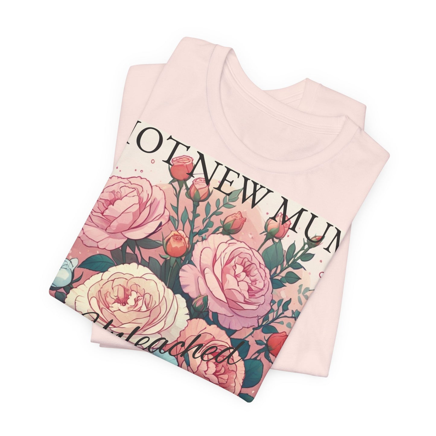 Hot New Mum Unleashed - Short Sleeve Tee, Mother's Day, New Mum Series