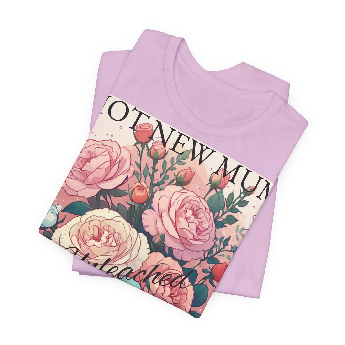 Hot New Mum Unleashed - Short Sleeve Tee, Mother's Day, New Mum Series